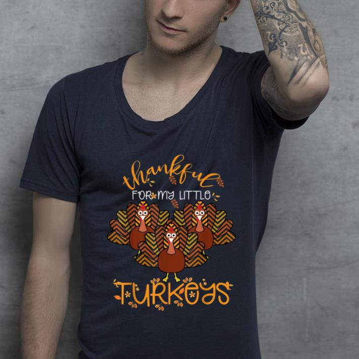 Premium Thankful For My Little Turkeys Teacher Students Appreciation shirt