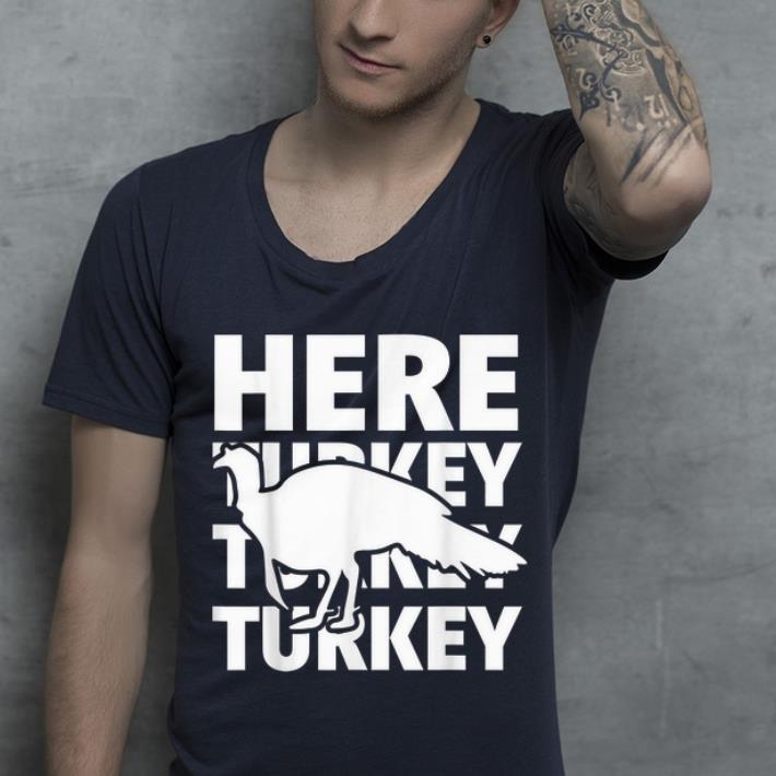 Premium Turkey Hunting Here Turkey Turkey Turkey Hunter Gift shirt