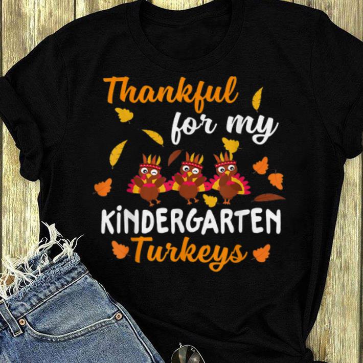 Pretty Thankful Turkeys Kindergarten Teacher Thanksgiving shirt