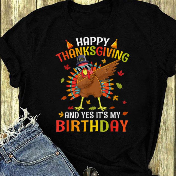 Pretty Turkey Dabbing Happy Thanksgiving And Yes Its My Birthday shirt