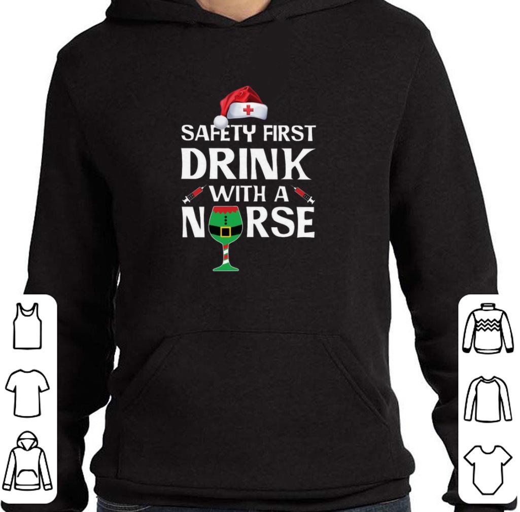 Safety First Drink With A Nurse Christmas shirt