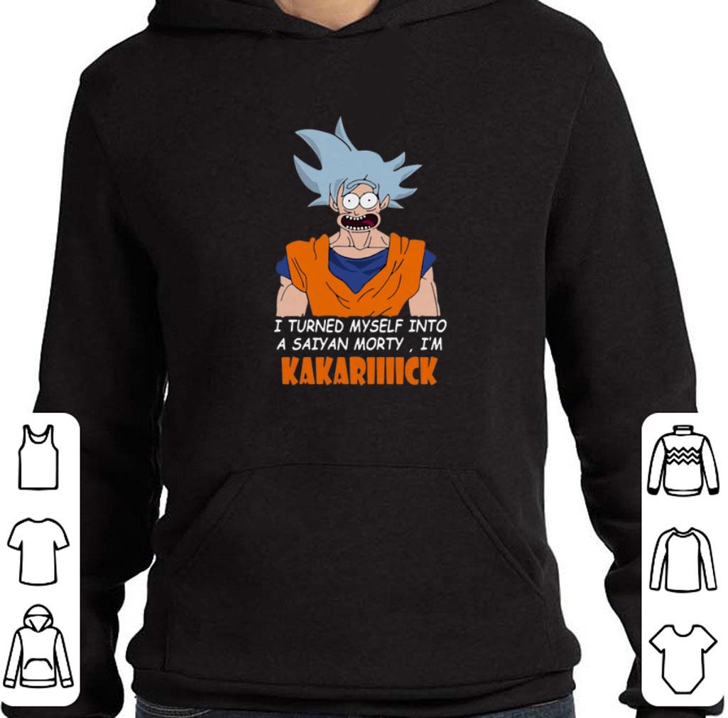 Top I Turned Myself Into A Saiyan Morty I'm Kakariiiick shirt