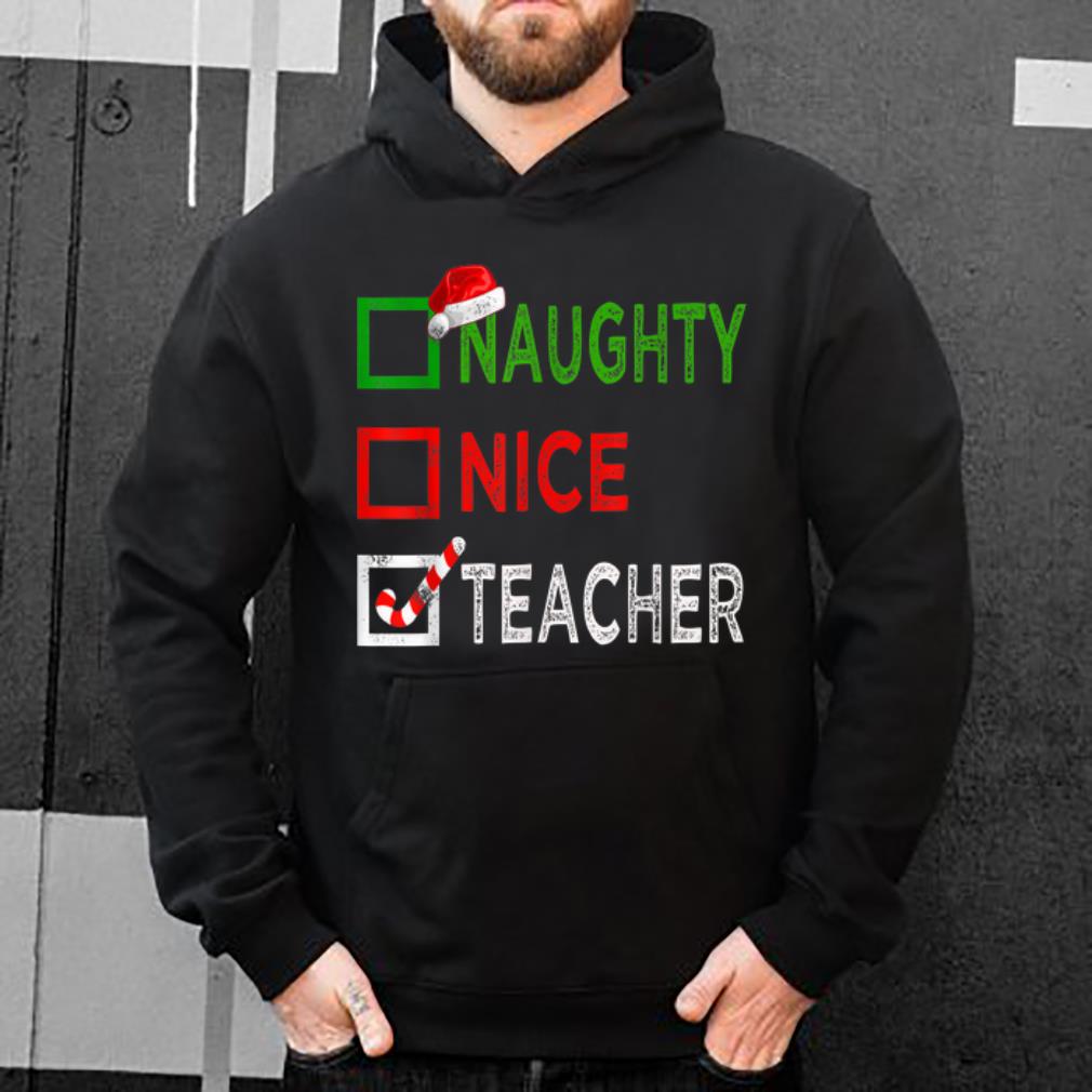 Top Naughty nice Teacher Funny Christmas Santa Gift Xmas Ugly shirt