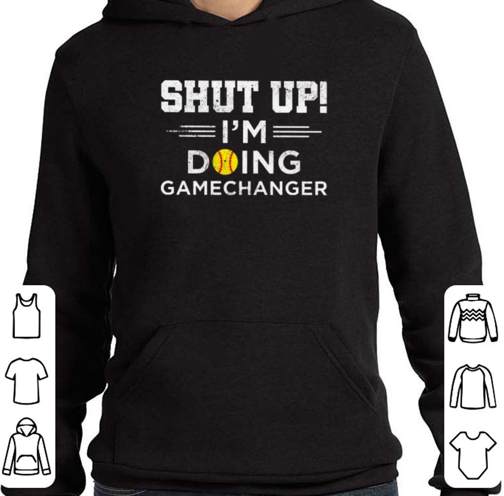 Awesome Softball shut up i'm doing gamechanger shirt