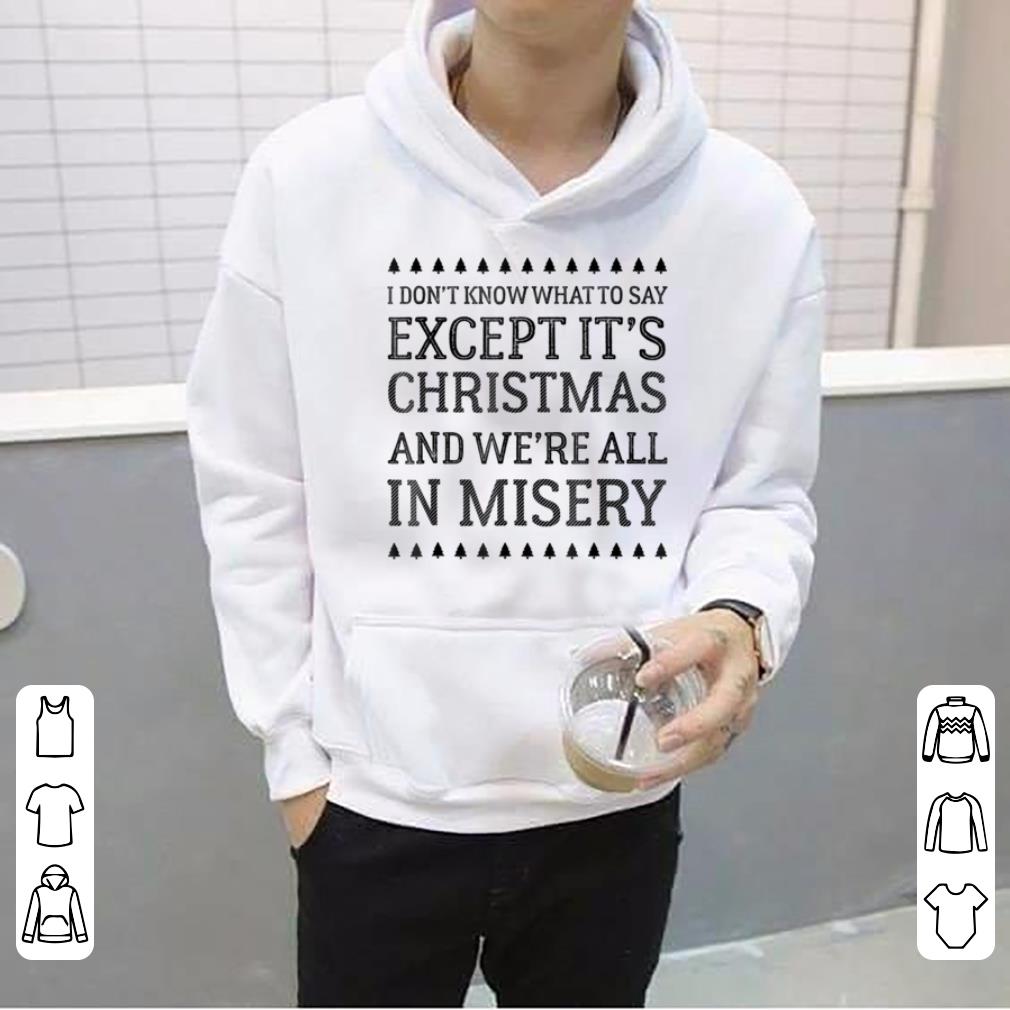 Great It's Christmas And We're All In Misery Christmas sweater