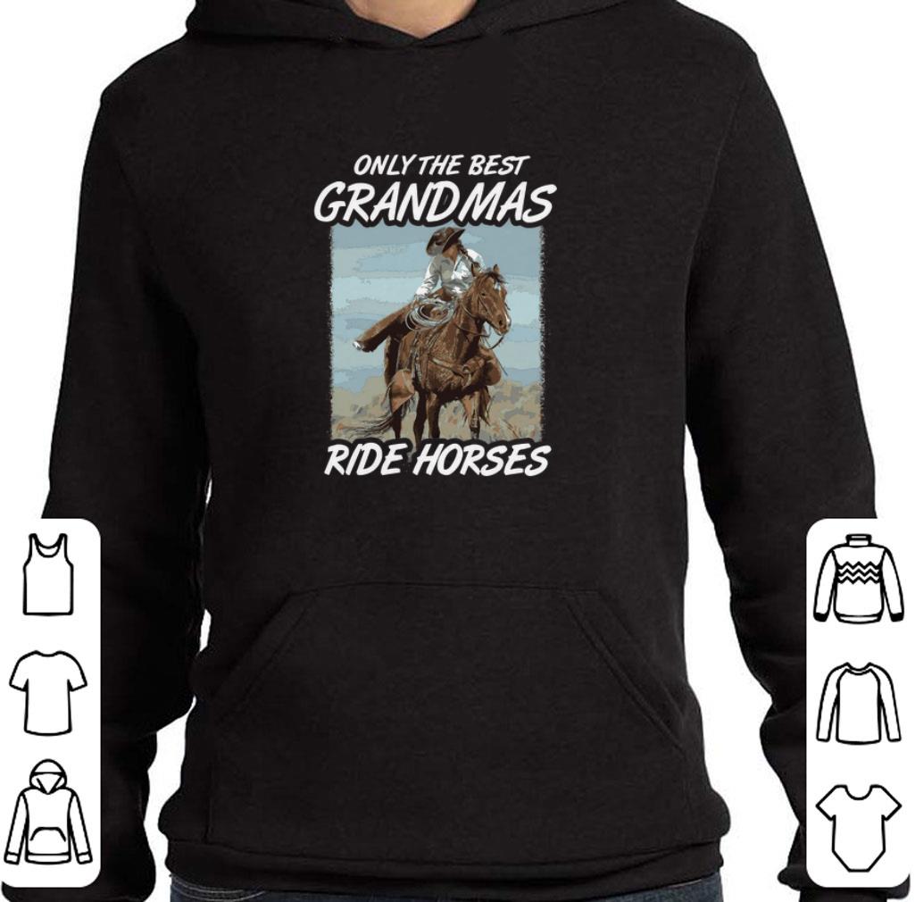 Premium Only the best grandmas ride horses shirt