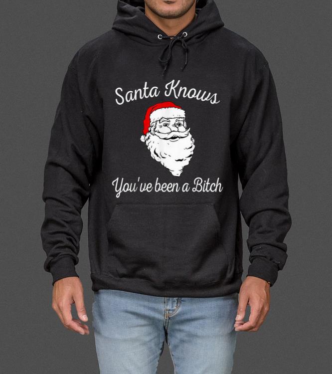 Premium Santa Knows You've Been a Bitch Offensive Funny sweater