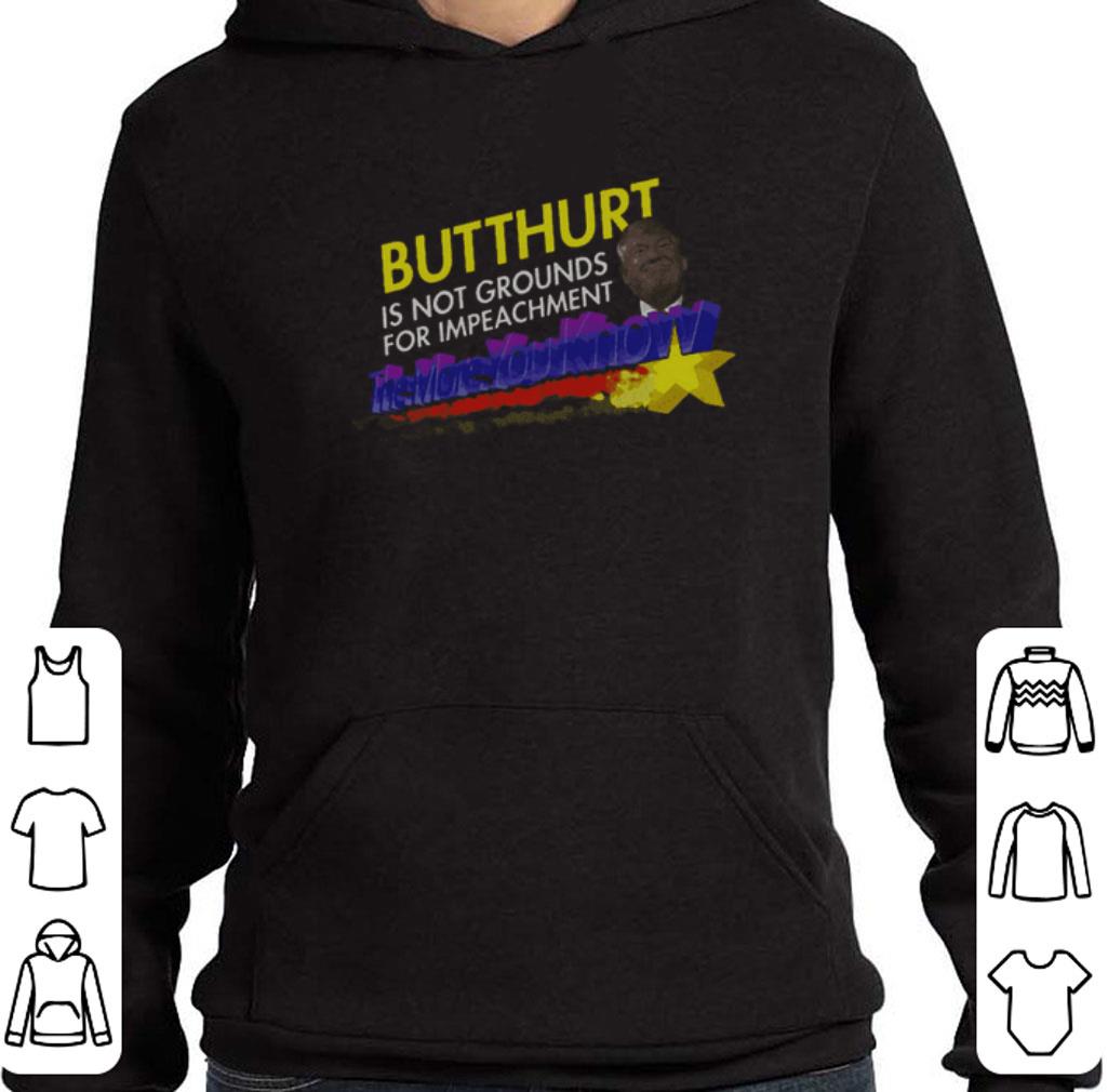 Premium Trump Butthurt Is Not Grounds For Impeachment The More You Know shirt