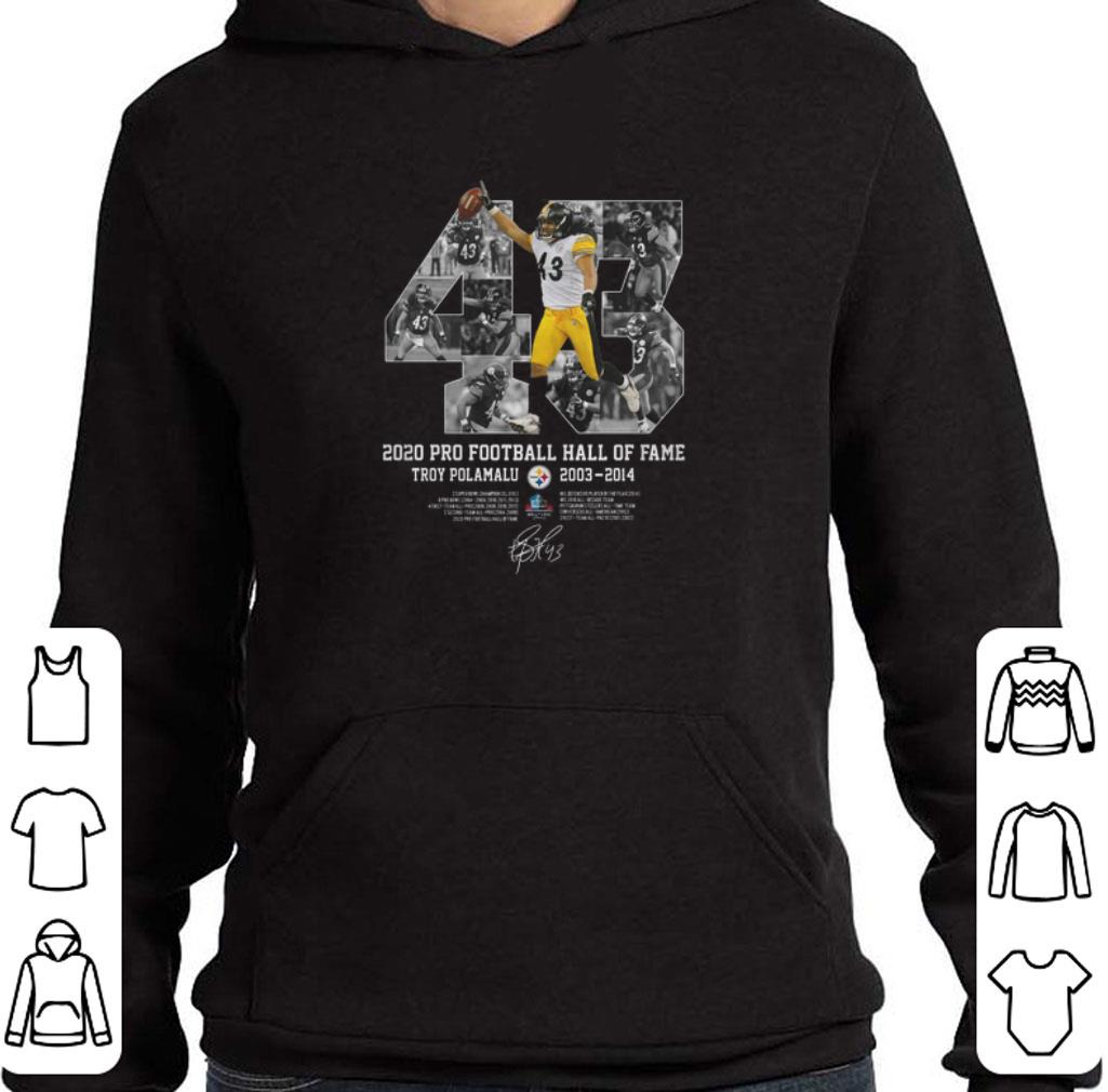 Awesome 43 Troy Polamalu 2020 Pro Football Hall Of Fame 2003 2014 signature shirt