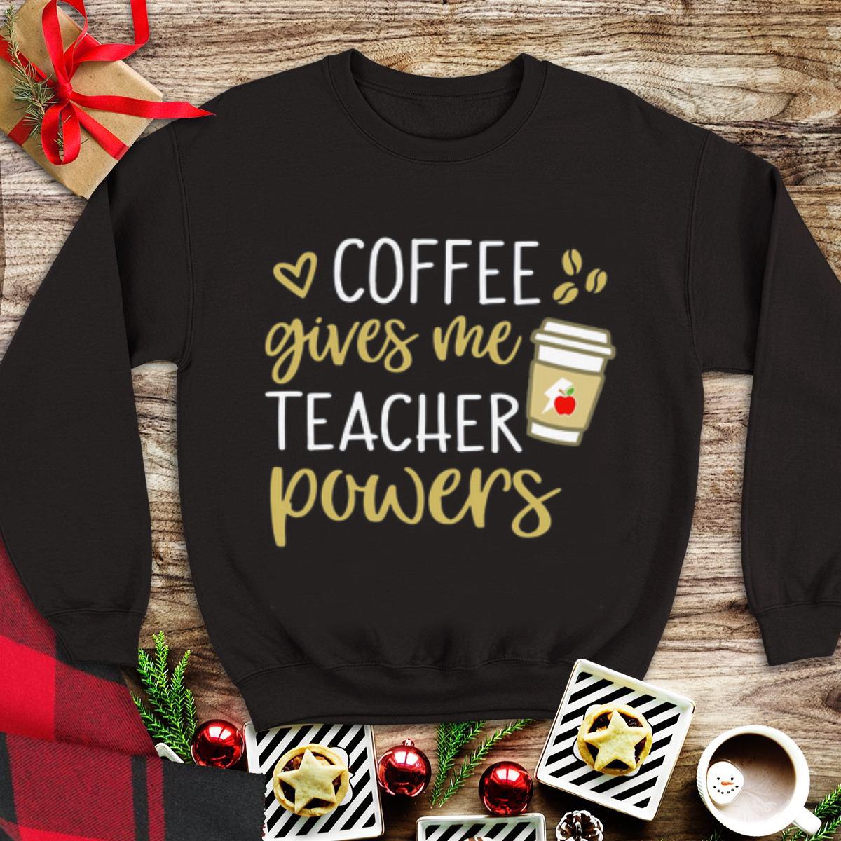 Awesome Coffee gives me teacher powers shirt