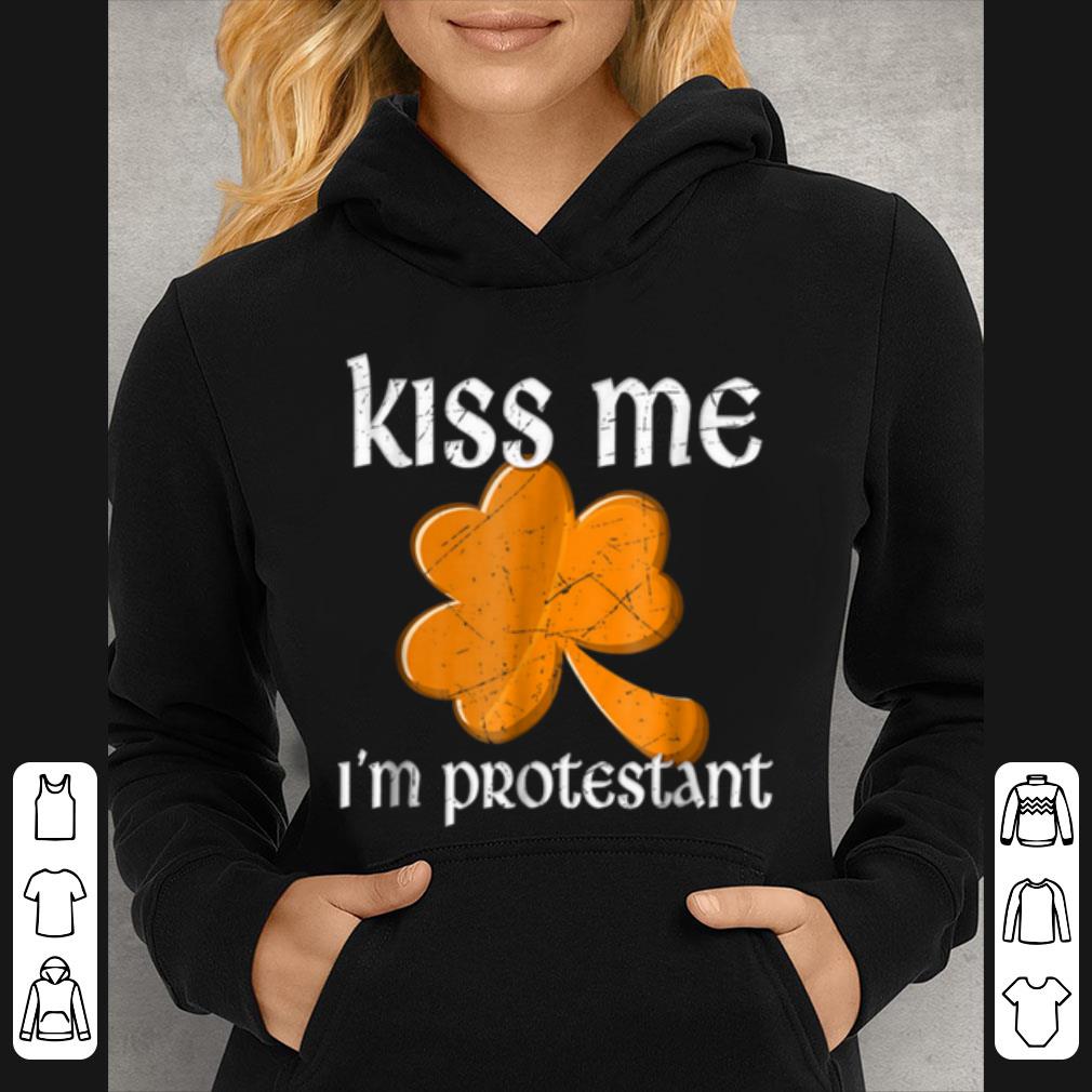 Original Kiss Me I'm Protestant St. Patrick's Day shirt