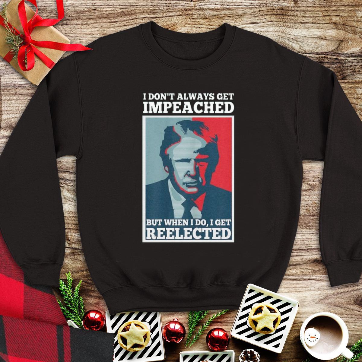 Premium Donald Trump I don’t always get impeached but when I do I get reelected shirt