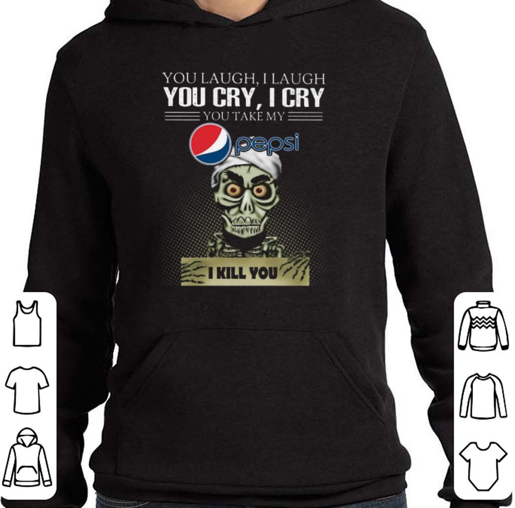 Premium Jeff Dunham you laugh i laugh you cry Pepsi logo i kill you shirt 6 Premium Jeff Dunham you laugh i laugh you cry Pepsi logo i kill you shirt