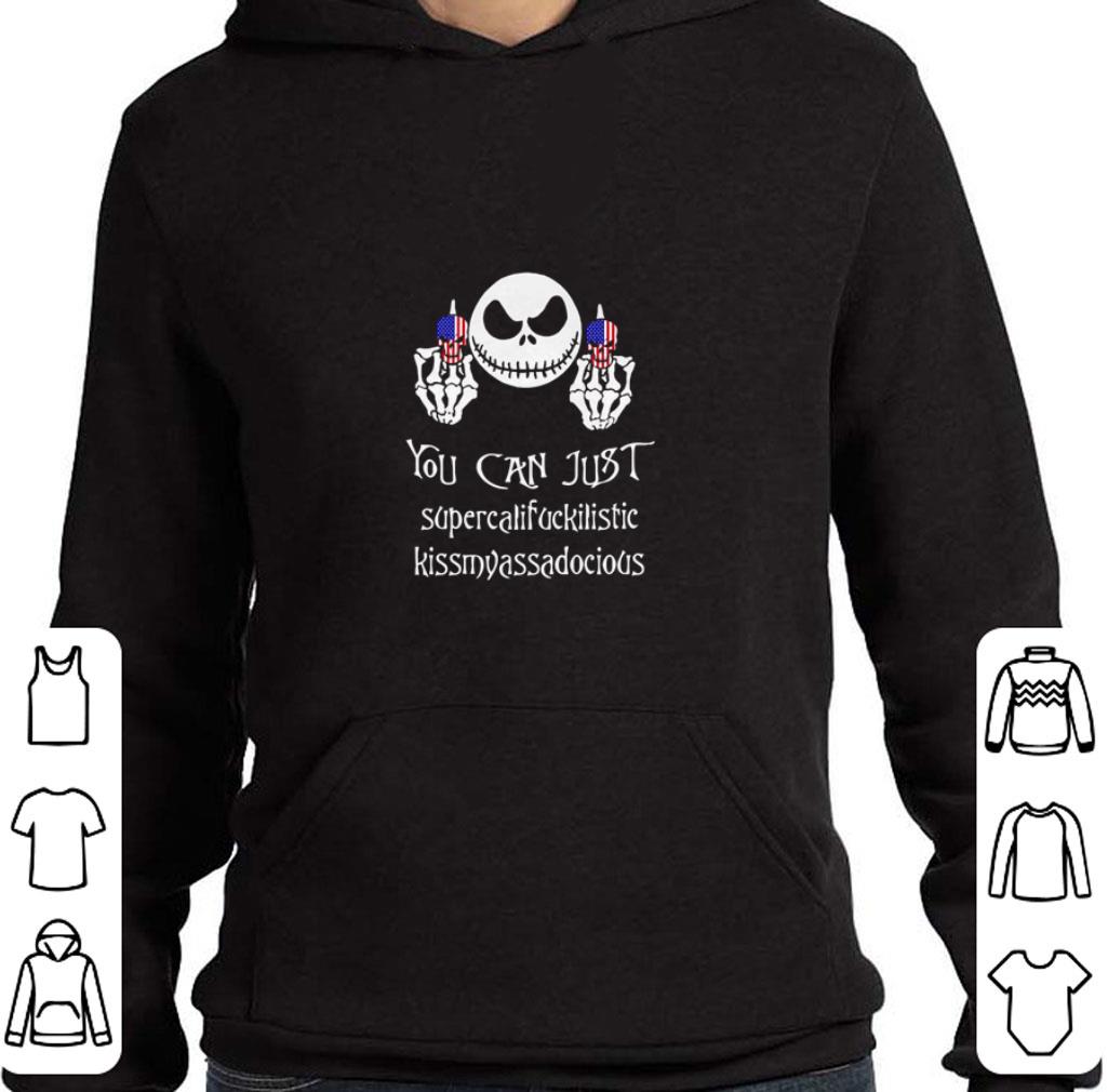 Pretty Jack Skellington You can just supercalifuckilistic kissmyassadocious shirt