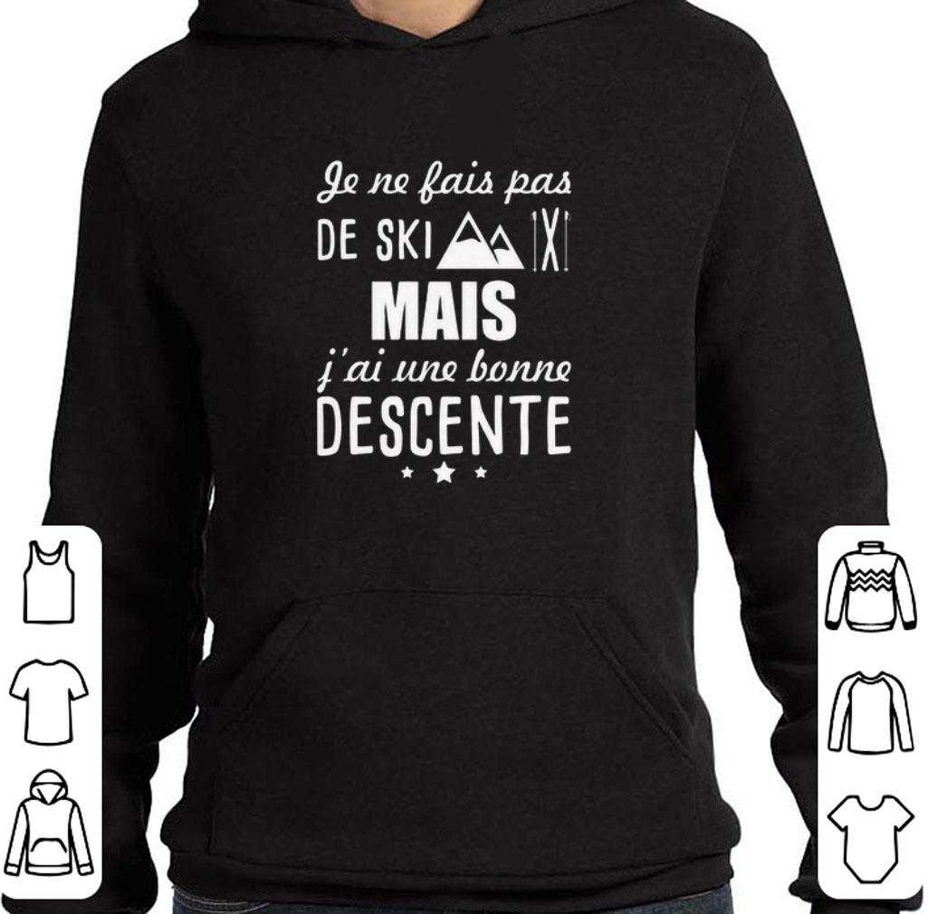 Pretty Je ne fais pas de ski mais j'ai une bonne descente shirt