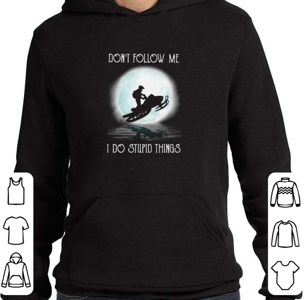 Pretty Snowmobile under the moon don't follow me i do stupid things shirt