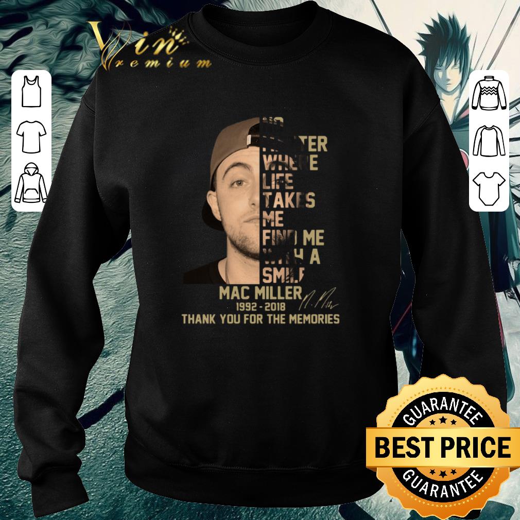 Awesome Mac Miller No Matter Where Life Takes Me Find Me With A Smile Signature shirt