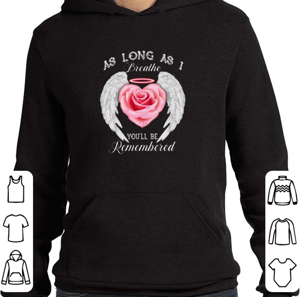 Awesome Miniature roses as long as i breathe you'll be remembered shirt