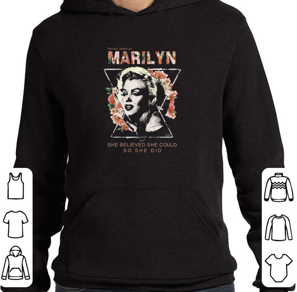 Awesome Norma Jean as Marilyn Monroe she believed she could so she did shirt