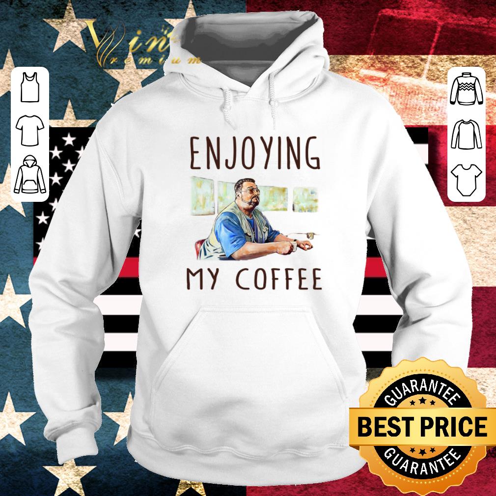 Awesome Walter Sobchak Enjoying my coffee shirt