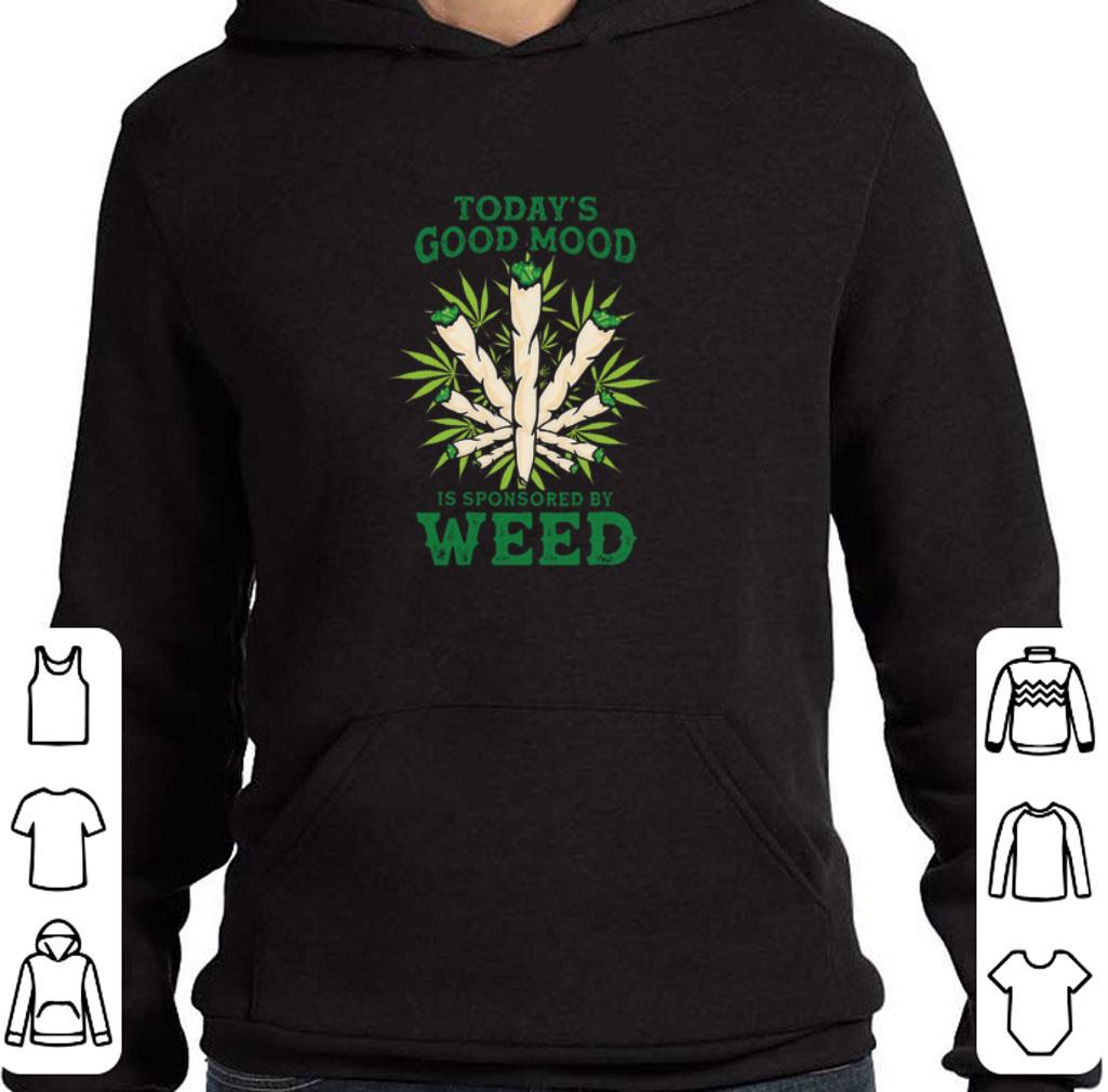 Funny Cannabis today's good mood is sponsored by weed shirt 6 Funny Cannabis today's good mood is sponsored by weed shirt