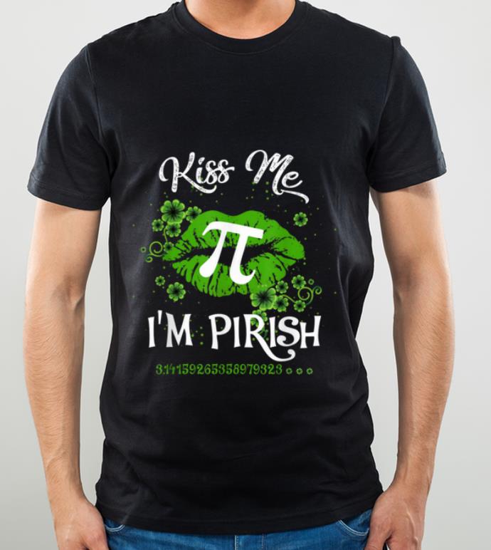 Hot Kiss Me Pirish Math Geek Teacher St Patricks Pi Day 3.14 shirt