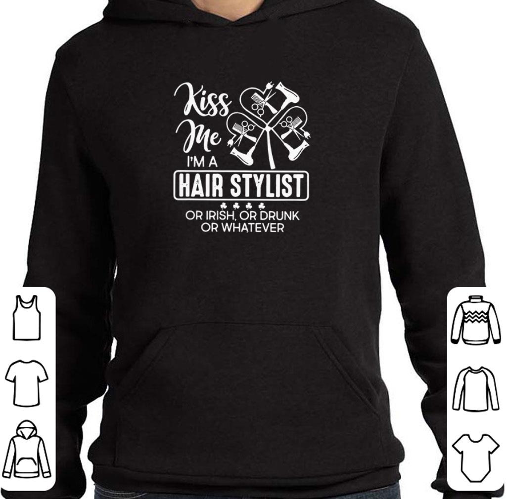 Hot Kiss me I'm a hair stylist or Irish or drunk St. Patrick’s day shirt