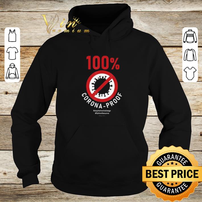 Original 100% Corona-Proof #stayhomechallenge #flattenthecurve shirt