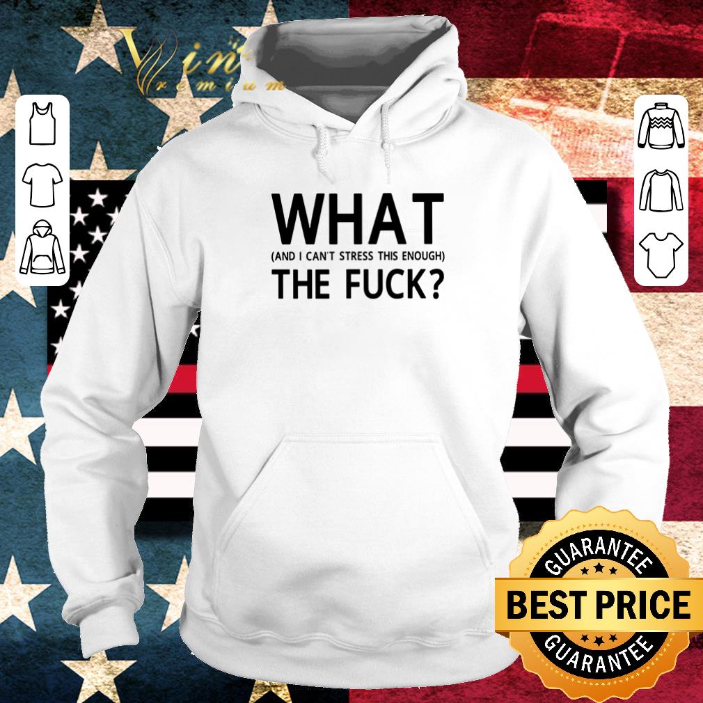 Pretty What and I can’t stress this enough the fuck shirt
