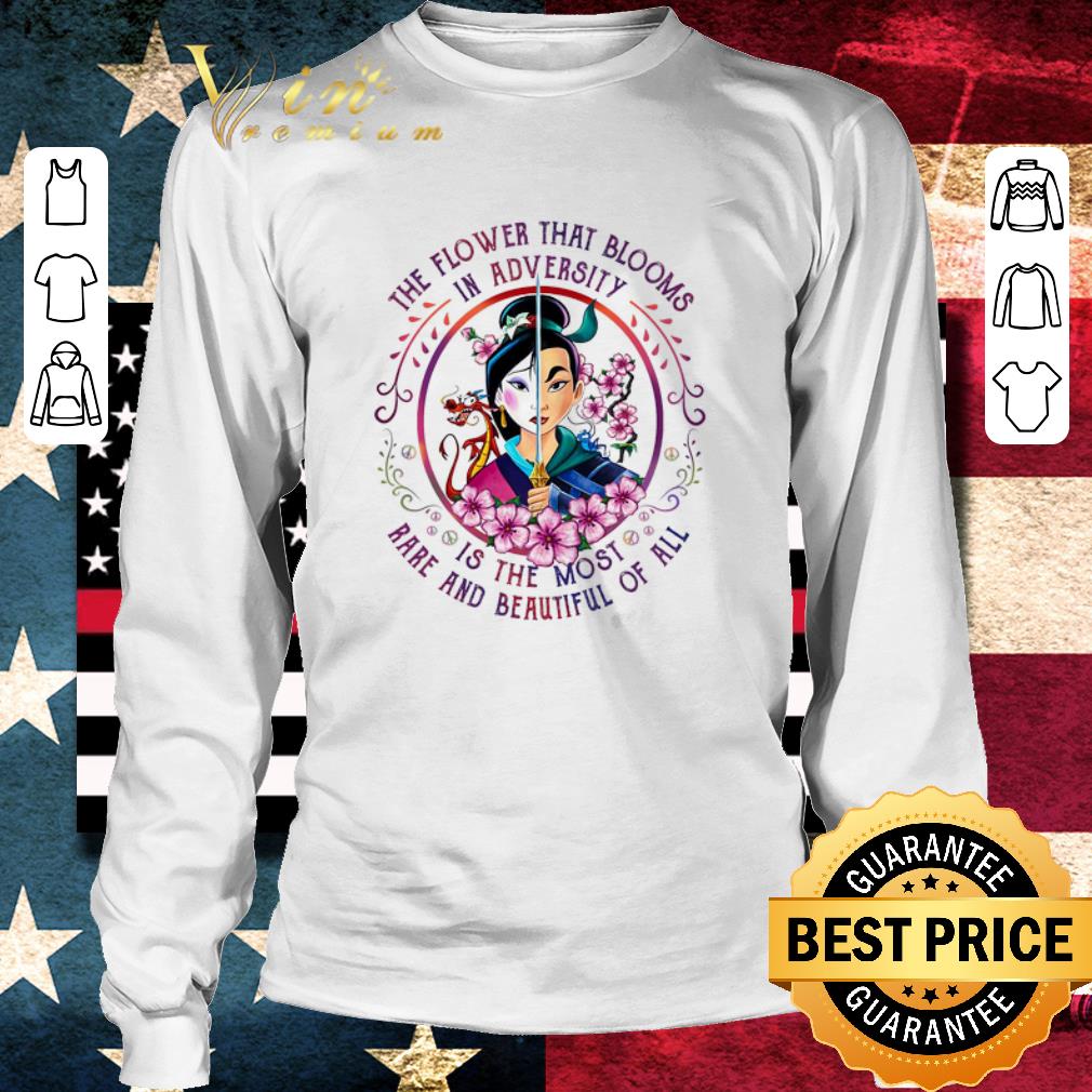 Top Mulan the flower that blooms in adversity is the most rare and beautiful of all shirt 3 Top Mulan the flower that blooms in adversity is the most rare and beautiful of all shirt 3
