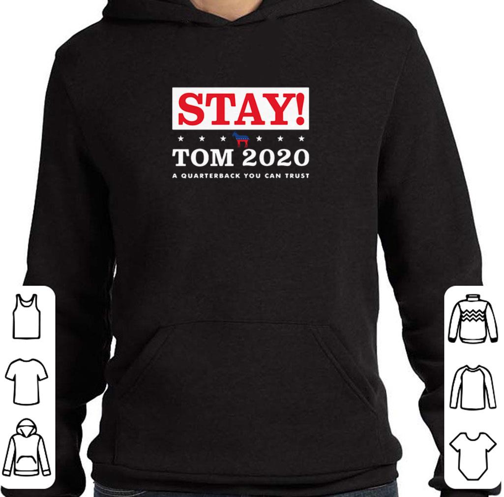 Top Stay Tom 2020 a quarterback you can trust shirt