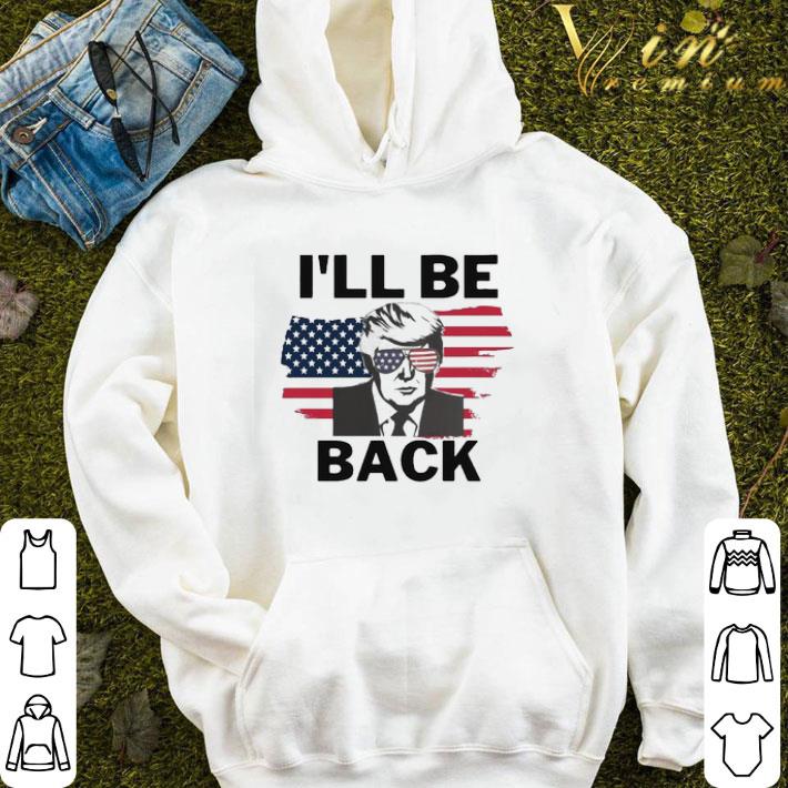 I’ll Be Back Donald Trump American flag shirt