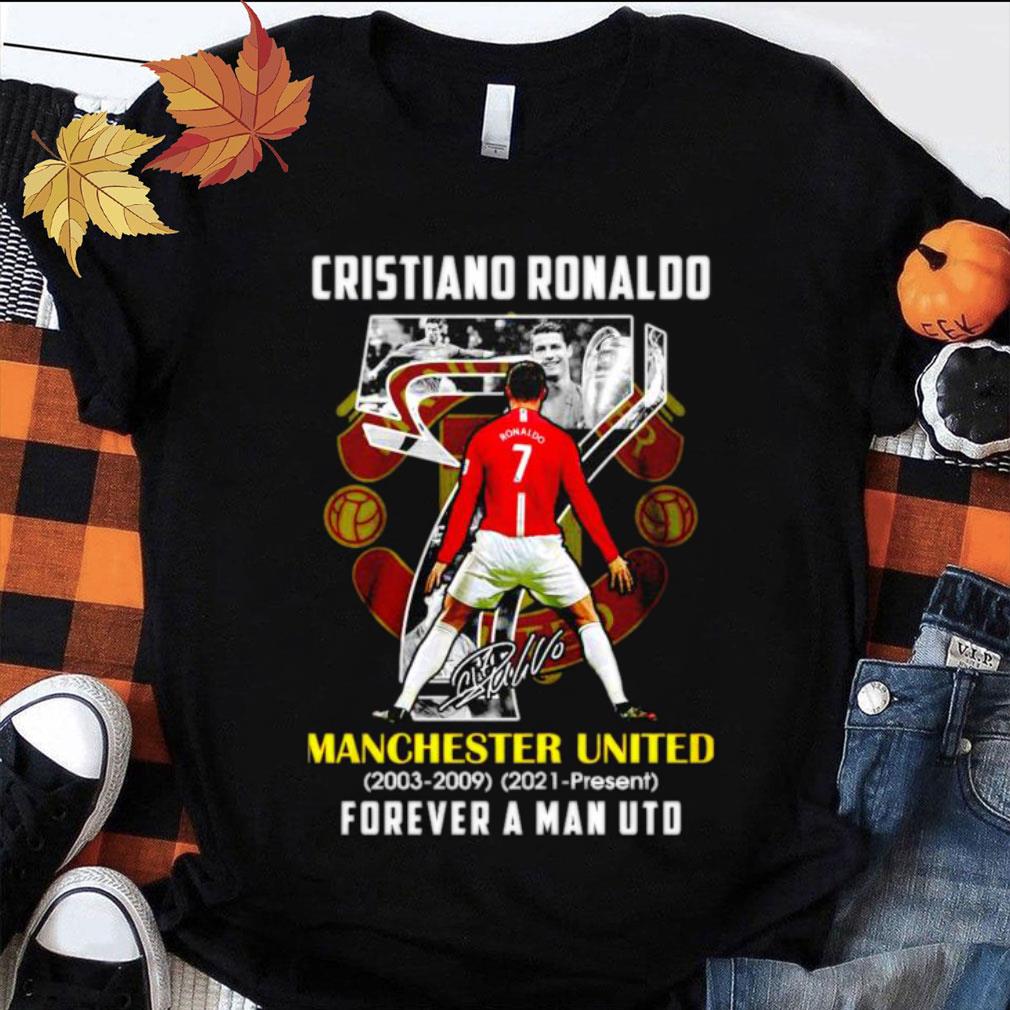 Premium Cr7 Cristiano Ronaldo Back To Manchester United 2003-2009 2021-present forever a Man UTD Signature shirt 8 Cr7 Cristiano Ronaldo Back To Manchester United 2003-2009 2021-present forever a Man UTD Signature shirt