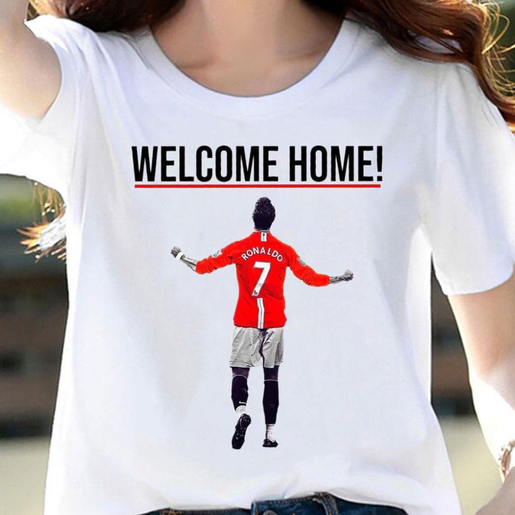 Funny Cristiano Ronaldo Welcome Home To Manchester United FC Shirt 9 Cristiano Ronaldo Welcome Home To Manchester United FC Shirt