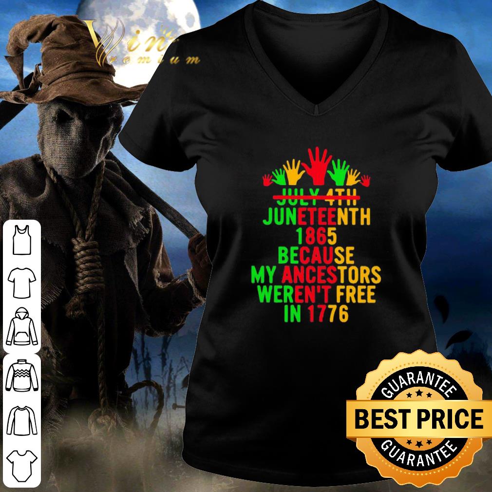 Official July 4th juneteenth 1865 because my ancestors weren’t free in 1776 shirt 3 Official July 4th juneteenth 1865 because my ancestors weren’t free in 1776 shirt 3